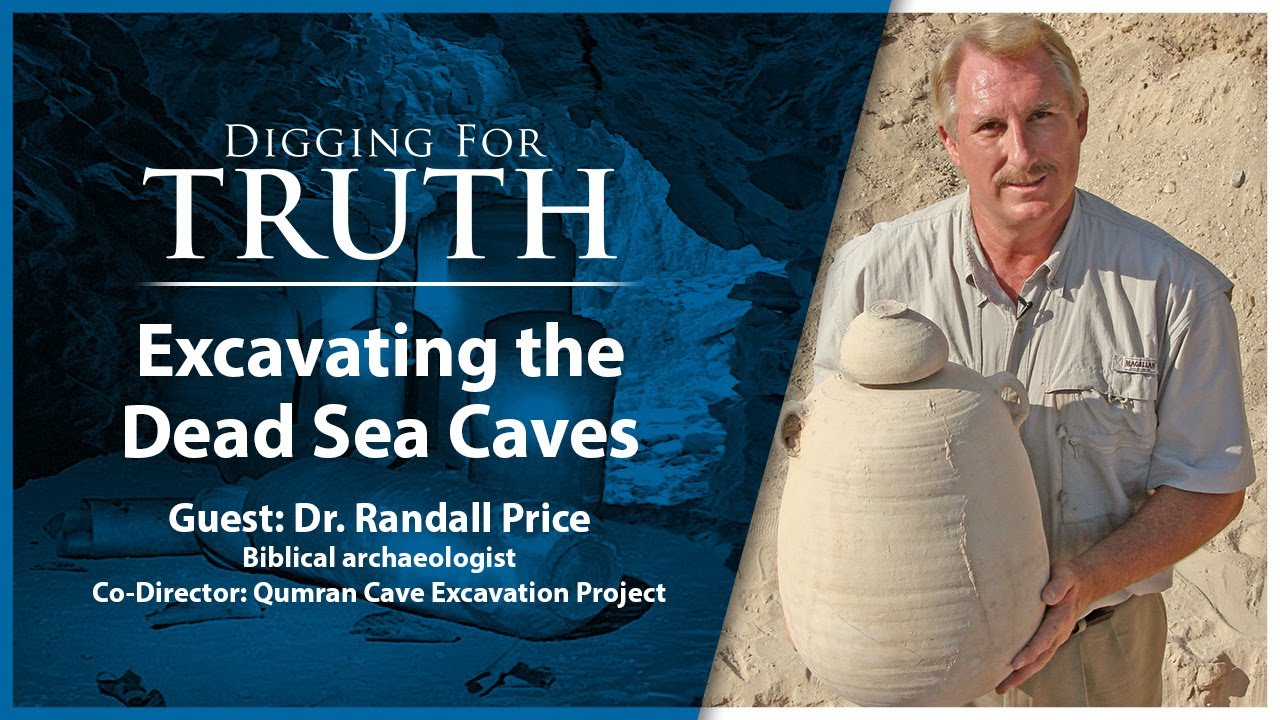 Excavating the Dead Sea Caves with Dr. Randall Price: Digging for Truth Episode 168