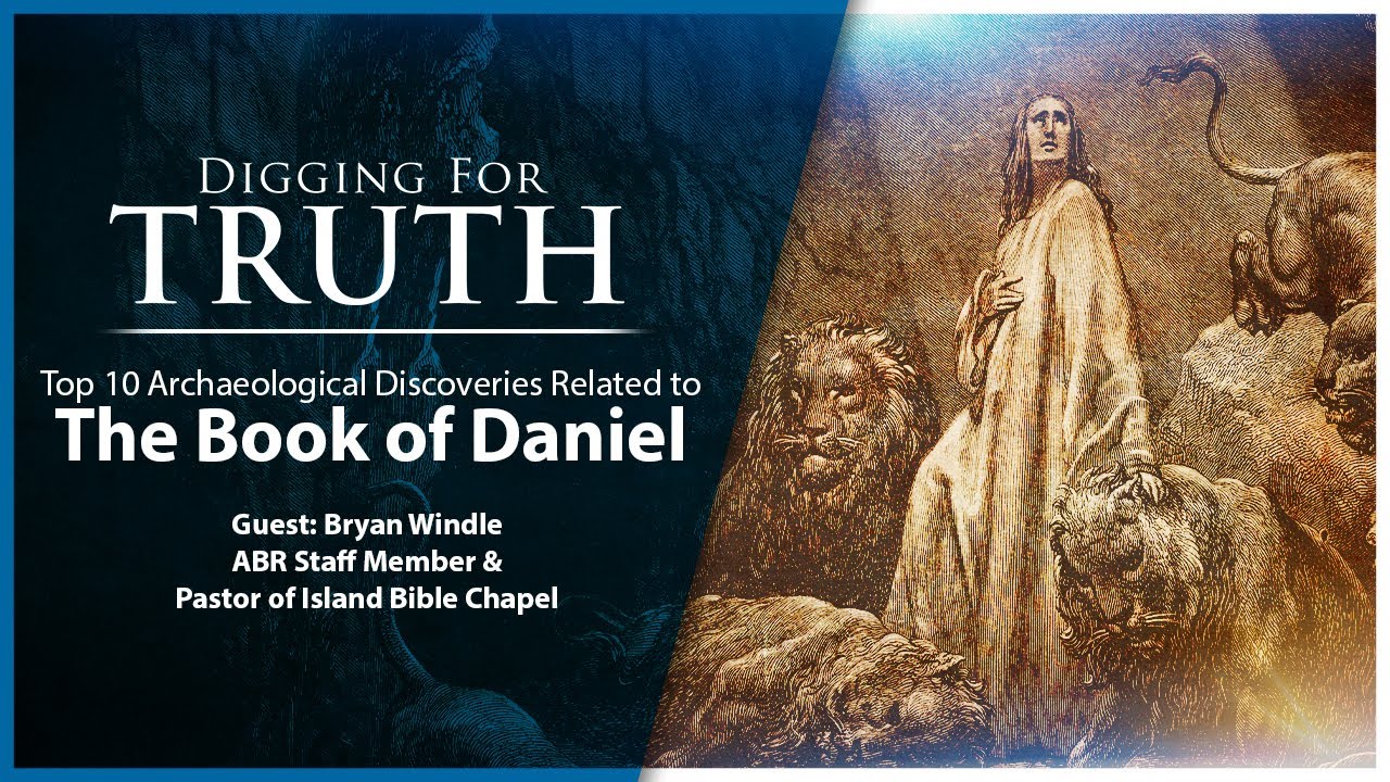 Daniel-The Top Ten Archaeological Discoveries: Digging for Truth Episode 194