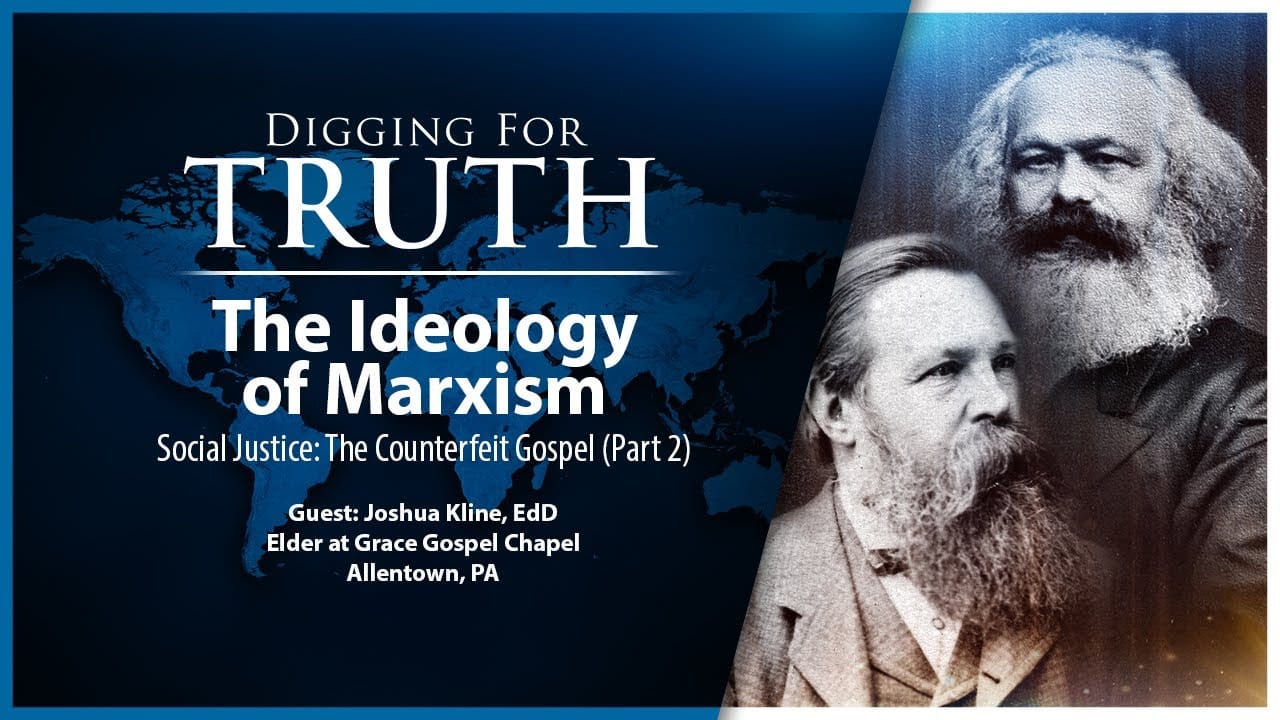 Social Justice-The Counterfeit Gospel (Part Two): Digging for Truth Episode 191