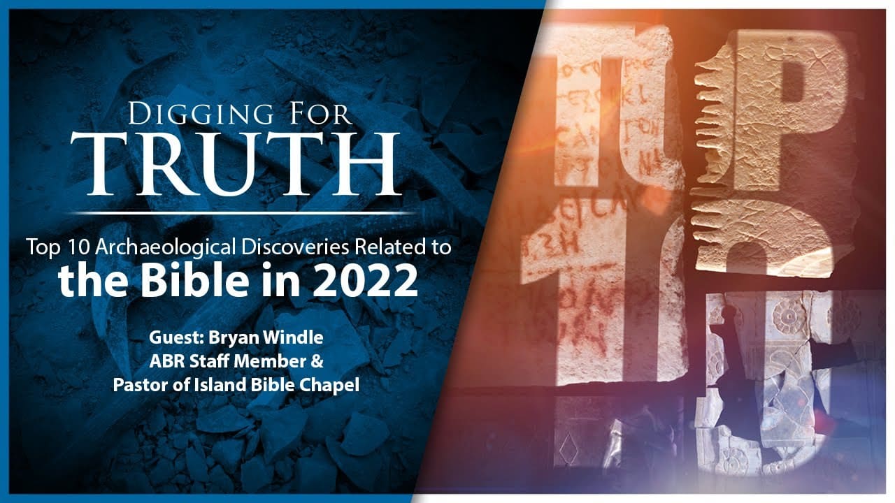 Top Ten Bible Archaeology Discoveries of 2022: Digging for Truth Episode 195