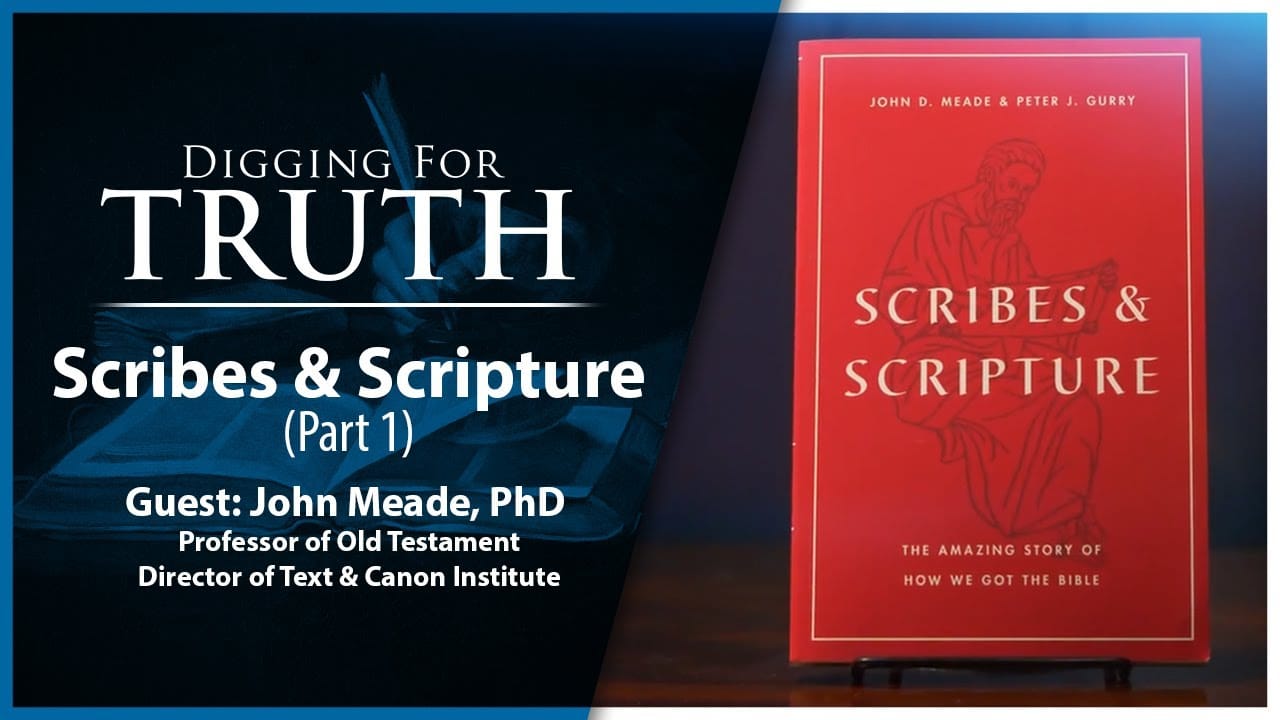 Scribes and Scripture (Part One): Digging For Truth Episode 196