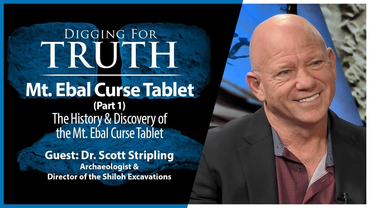 The Mount Ebal Curse Tablet (Part One): Digging for Truth Episode 200