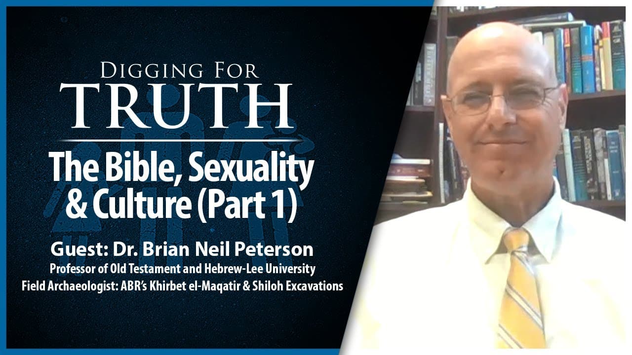 The Bible, Sexuality, and Culture (Part One): Digging for Truth Episode 212
