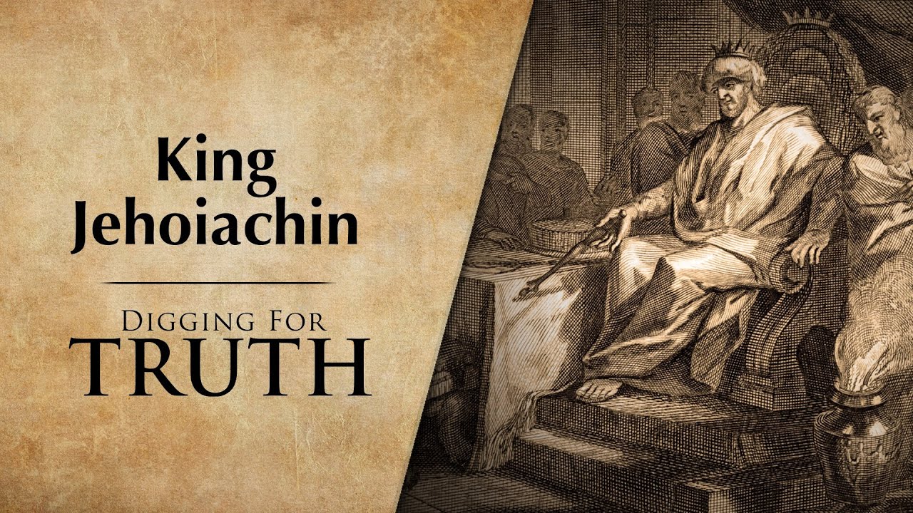 King Jehoiachin: Digging for Truth Episode 224