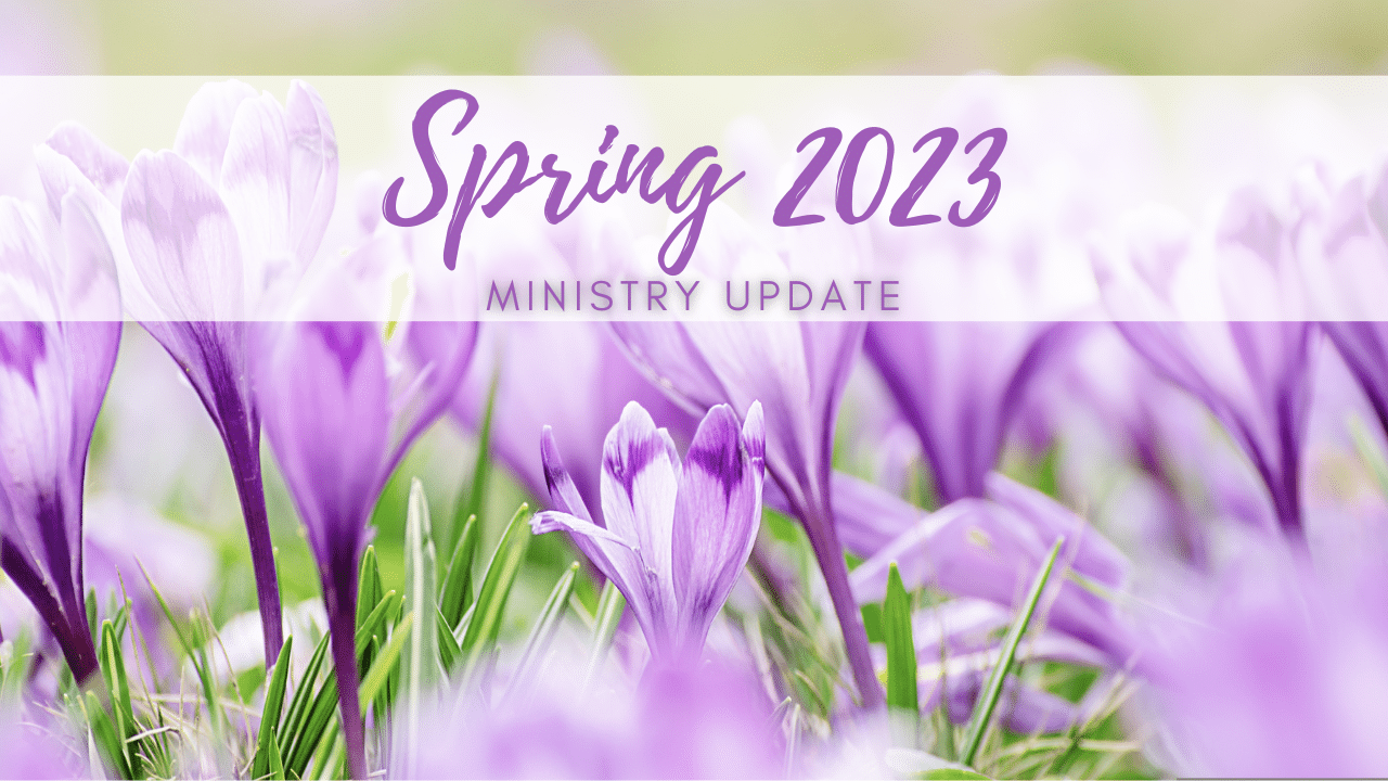 Spring 2023 Ministry Update