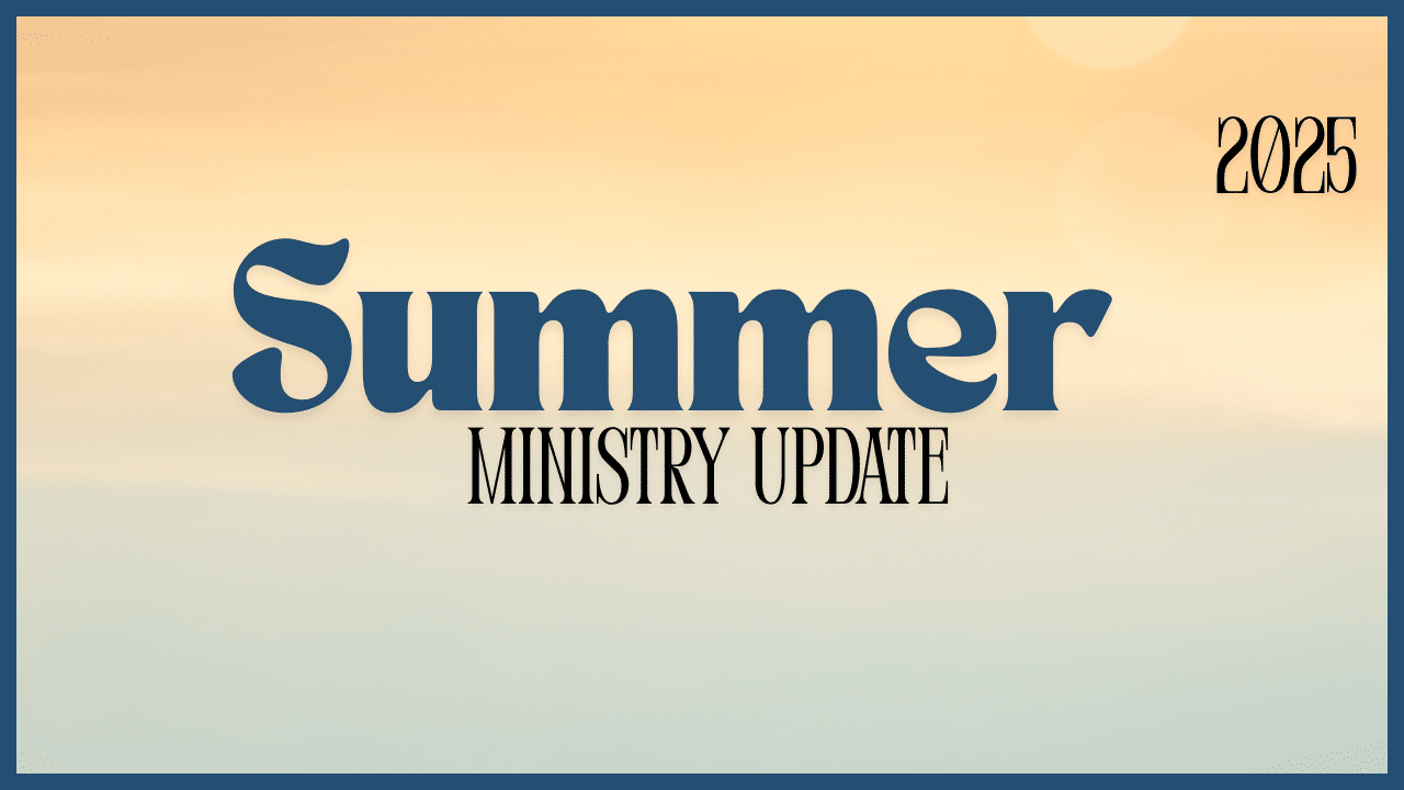 ABR Ministry Update – Summer 2025