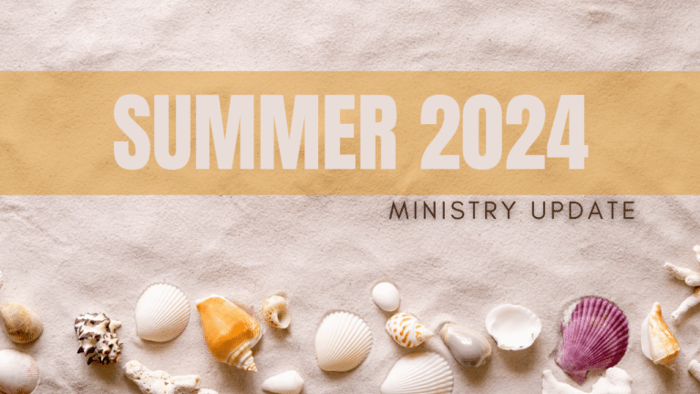 Summer 2024 Ministry Update