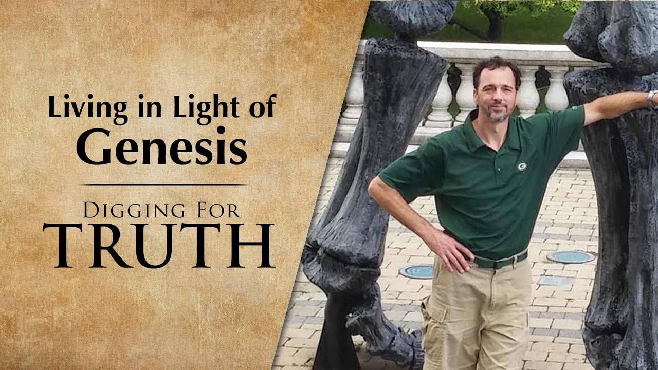 Living in Light of Genesis – Digging for Truth Episode 239