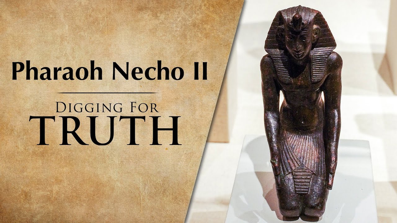 Pharaoh Necho II – Digging for Truth Episode 241