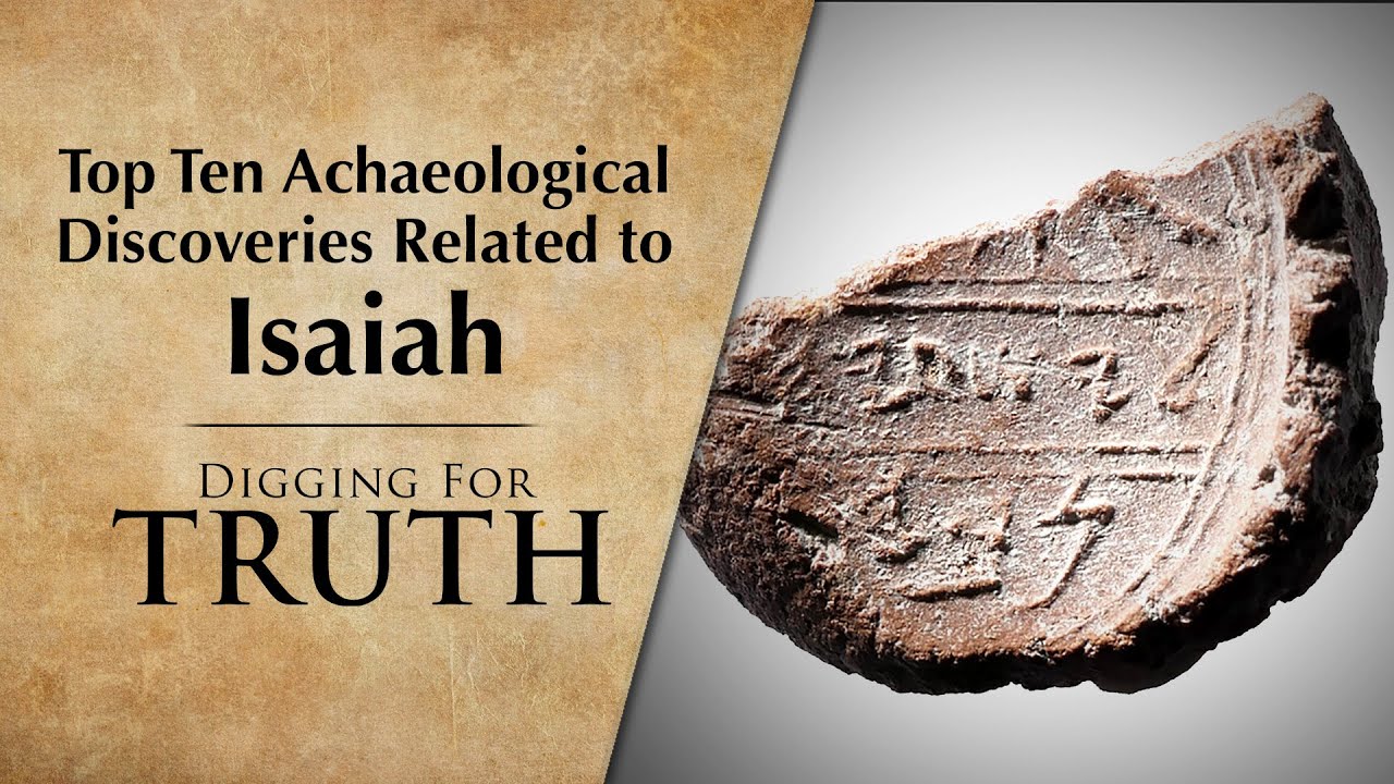 Isaiah: The Top Ten Archaeological Discoveries – Digging for Truth Episode 244