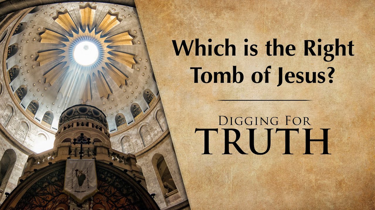 Which is the Right Tomb of Jesus? – Digging for Truth Episode 261