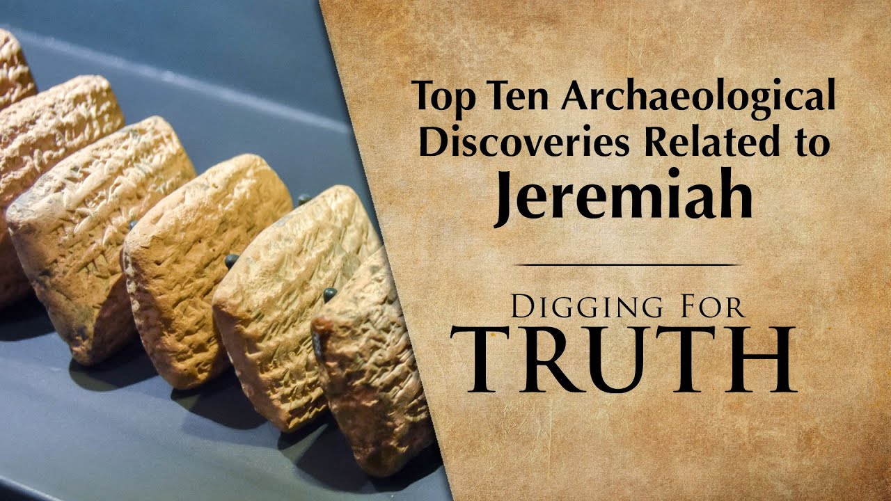 Jeremiah: The Top Ten Archaeological Discoveries – Digging for Truth Episode 256
