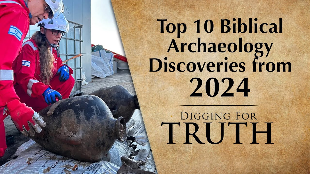 Top 10 Biblical Archaeology Discoveries of 2024: Digging for Truth Episode 250