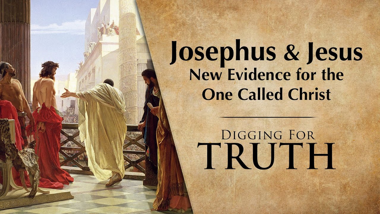 Josephus and Jesus – New Evidence for the One Called Christ: Digging for Truth Episodes 272/273