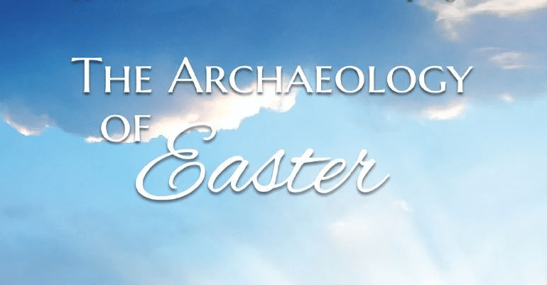 The Archaeology of Easter