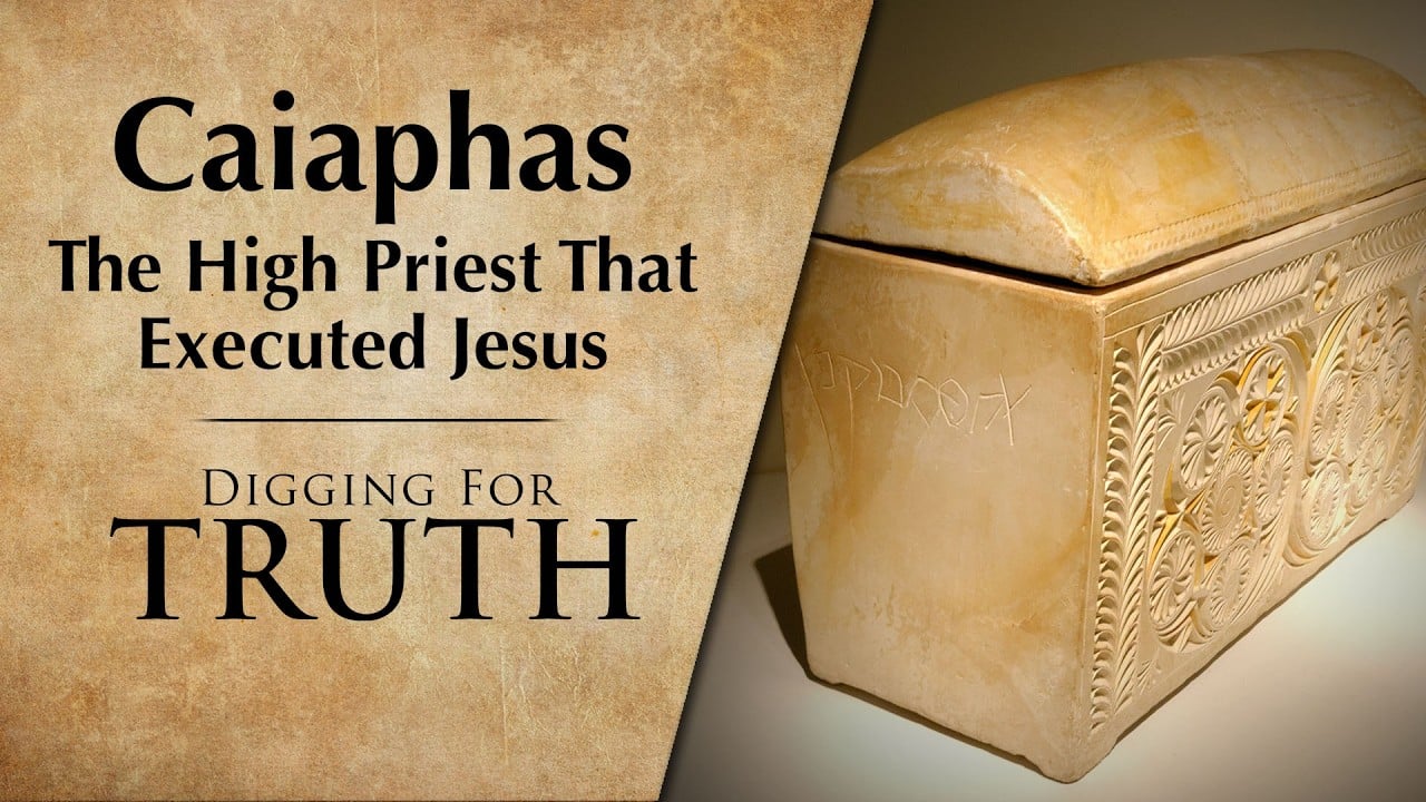 Caiaphas: The High Priest That Had Jesus Executed | Digging for Truth Episode 290